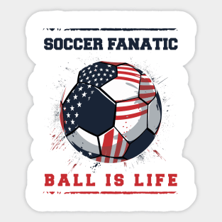 Soccer Fantastic, Ball Is Life Sticker